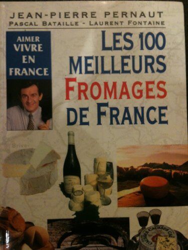 Collectif Les 100 Meilleurs Fromages De France (Tf1 Vivre En Fr)