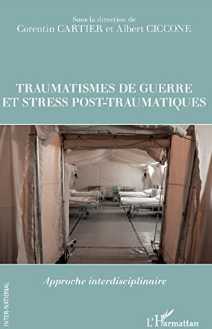 Corentin Cartier Traumatismes De Guerre Et Stress Pos-Traumatiques: Approche Interdisciplinaire