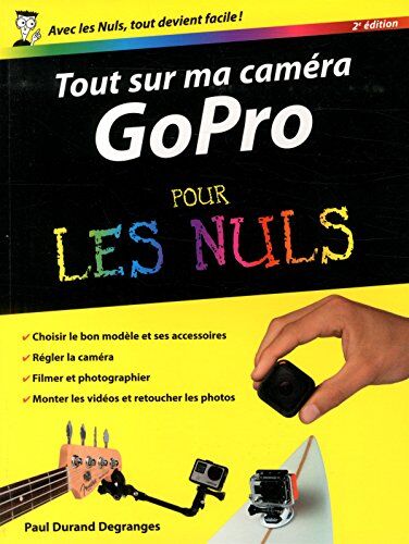 Paul Durand Degranges Tout Sur Ma Caméra Gopro Pour Les Nuls