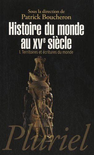 Patrick Boucheron Histoire Du Monde Au Xve Siècle : Tome 1, Territoires Et Écritures Du Monde