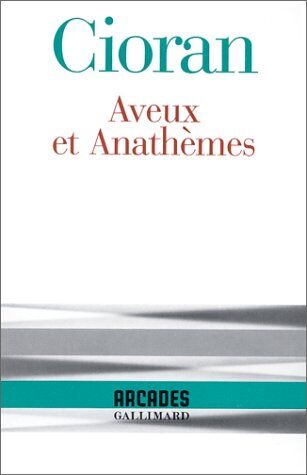 Emil Cioran Aveux Et Anathèmes
