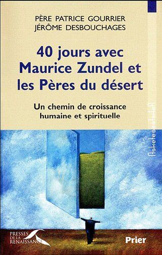 Patrice Gourrier 40 Jours Avec Maurice Zundel Et Les Pères Du Désert