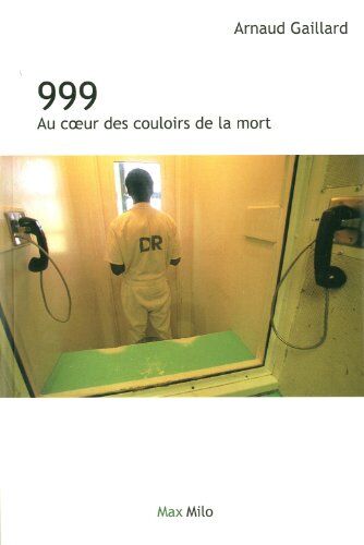 Arnaud Gaillard 999 : Au Coeur Des Couloirs De La Mort