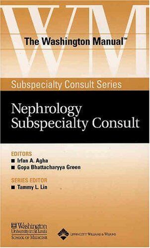 Agha, Irfan A. The Washington Manual Nephrology Subspecialty Consult (Washington Manual Subspecialty Consult Series)