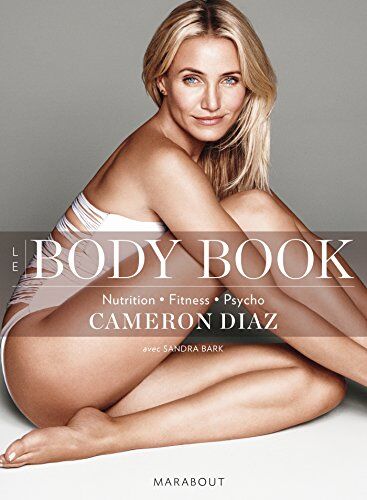Cameron Diaz Le Body Book : Connaître Son Corps Pour S'Assumer Et S'Affirmer