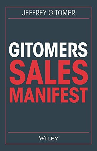Jeffrey Gitomer Gitomers Sales-Manifest: Unverzichtbare Maßnahmen, Damit Sie Heute Und In Zukunft Erfolgreich Verkaufen