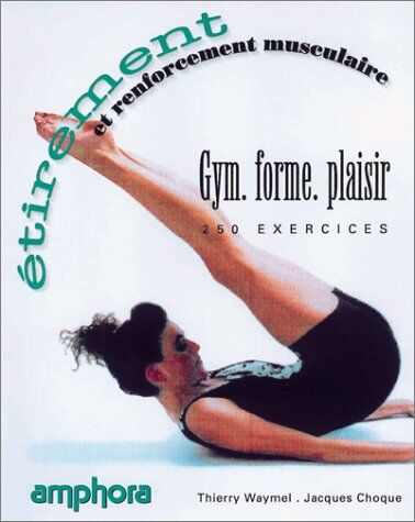 Jacques Choque Gym, Forme, Plaisir. Etirement Et Renforcement Musculaire