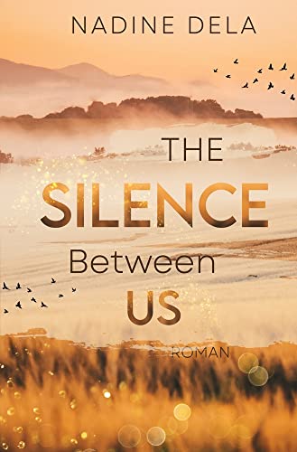 Nadine Dela The Silence Between Us: Ein Einzigartig Spannender Liebesroman Thriller