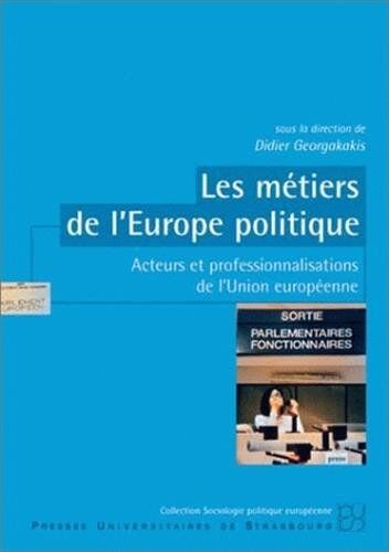 Collectif Les Métiers De L'Europe Politique : Acteurs Et Professionnalisations De L'Union Européenne (Sociologie Poli)
