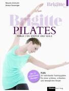 Melanie Grimsehl Brigitte Pilates: Power Für Körper Und Seele - 10 Individuelle Trainingspläne Für Einen Schönen, Schlanken Und Beweglichen Körper