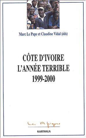 Collectif Côte D'Ivoire : L'Année Terrible : 1999-2000 (Les Afriques)