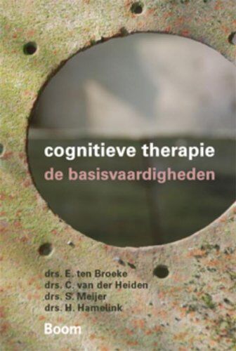 Broeke, Erik ten Cognitieve Therapie: De Basisvaardigheden