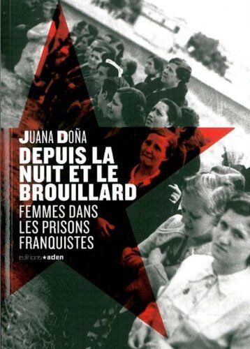 Juana Dona Depuis La Nuit Et Le Brouillard: Femmes Dans Les Prisons Franquistes (Passe-Mémoire)