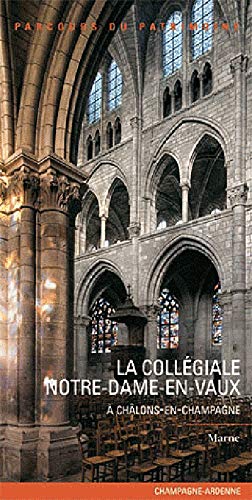 Collectif Notre Dame-En-Vaux : La Collégiale De Châlons-En-Champagne: A Châlons-En-Champagne