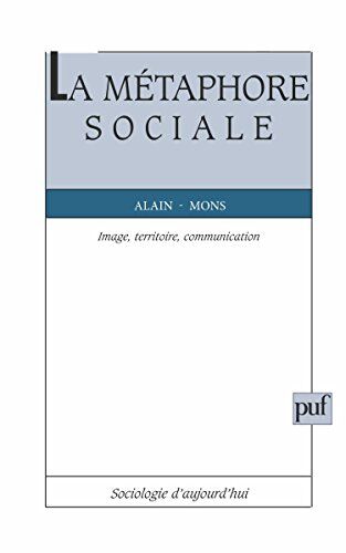 Alain Mons La Mùétaphore Sociale : Image, Territoire, Communication