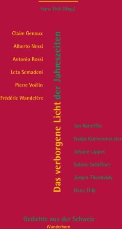 Claire Genoux Das Verborgene Licht Der Jahreszeiten: Gedichte Aus Der Schweiz. Poesie Der Nachbarn - Dichter Übersetzen Dichter