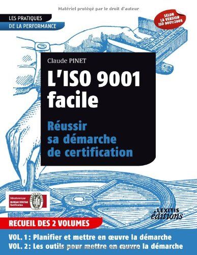 Claude Pinet L'Iso 9001 Facile, Réussir Sa Démarche De Certification Recueil Des 2 Volumes