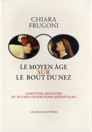 Chiara Frugoni Le Moyen Age Sur Le Bout Du Nez (Histoire)