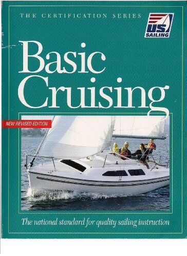 Us Sailing Association Basic Cruising: The National Standard For Quality Sailing Instruction (Us Sailing Certification S.)