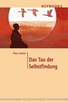 Theo Fischer Das Tao Der Selbstfindung