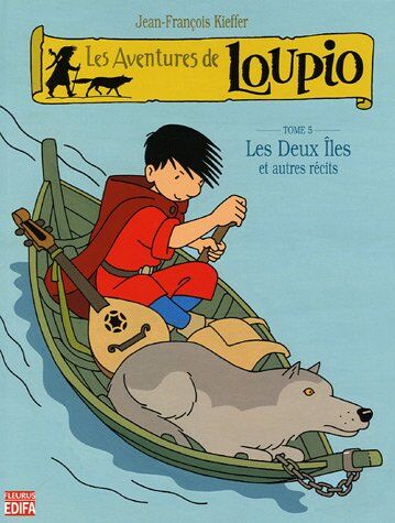 Jean-François Kieffer Les Aventures De Loupio, Tome 5 : Les Deux Îles Et Autres Récits