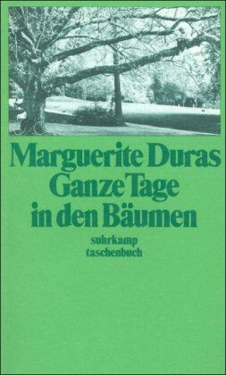 Marguerite Duras Ganze Tage In Den Bäumen: Erzählung (Suhrkamp Taschenbuch)
