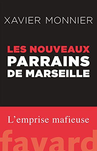 Xavier Monnier Les Nouveaux Parrains De Marseille