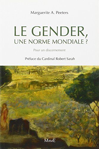 Marguerite Peeters A. Le Gender, Une Norme Mondiale ? : Pour Un Discernement