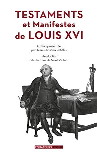 Jean-Christian Petitfils Testaments Et Manifestes De Louis Xvi