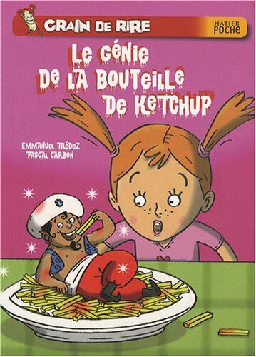 Emmanuel Trédez Grain De Rire : Le Génie De La Bouteille De Ketchup