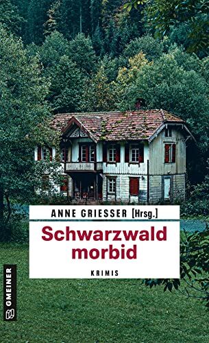 Beatrix Erhard Schwarzwald Morbid: Krimis (Kriminalromane Im Gmeiner-Verlag)