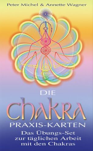 Peter Michel Die Chakra-Praxis-Karten, Das Übungs-Set Zur Täglichen Arbeit Mit Den Chakras