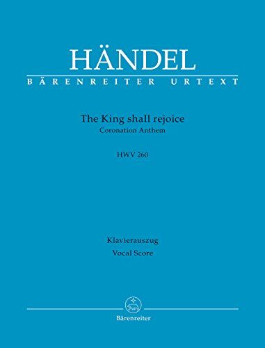 Händel, Georg Friedrich The King Shall Rejoice Hwv 260 -Coronation Anthem-. Klavierauszug, Urtextausgabe, Bärenreiter Urtext