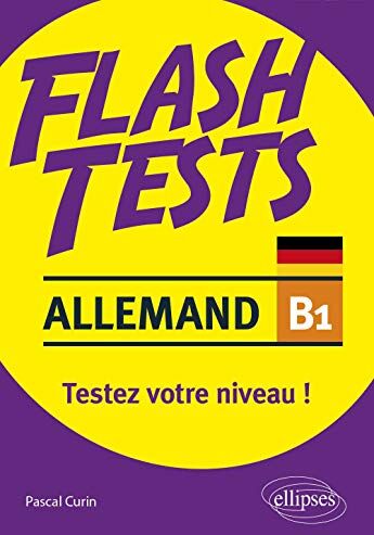 Pascal Curin Allemand. Flash Tests. B1. Testez Votre Niveau D'Allemand !