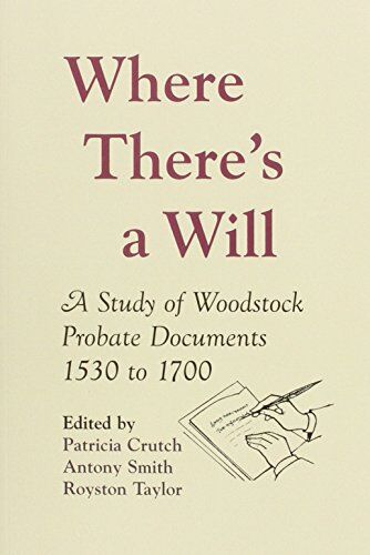 Patricia Crutch Where There'S A Will: A Study Of Woodstock Probate Documents 1530-1700