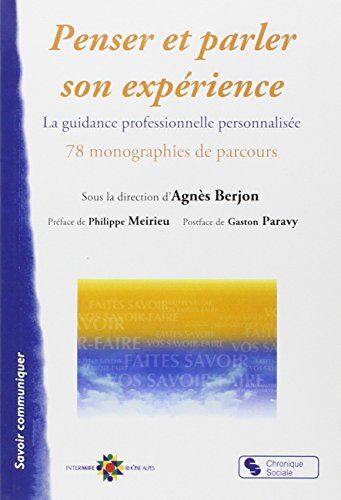 Agnès Berjon Penser Et Parler Son Expérience La Guidance Professionnelle Personnalisée, 78 Monographies De Parcours