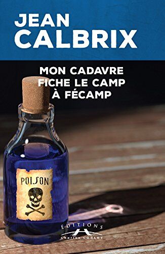 Jean Calbrix Mon Cadavre Fiche Le Camp À Fécamp