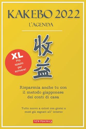 New Pragma Ed. Kakebo 2022 L' Agenda: Risparmia Anche Tu Con Il Metodo Giapponese Dei Conti Di Casa In Versione Tutta Nuova A Colori E Formato Xl