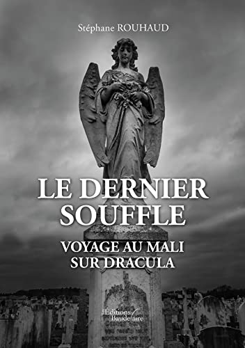 Stéphane ROUHAUD Le Dernier Souffle - Voyage Au Mali - Sur Dracula