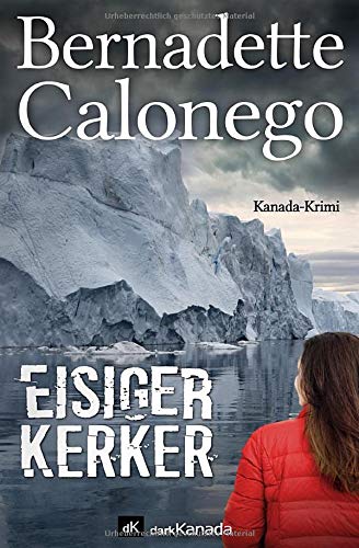 Bernadette Calonego Eisiger Kerker: Kanada-Krimi