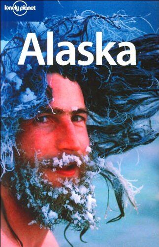 Jim DuFresne Alaska (Lonely Planet Alaska)