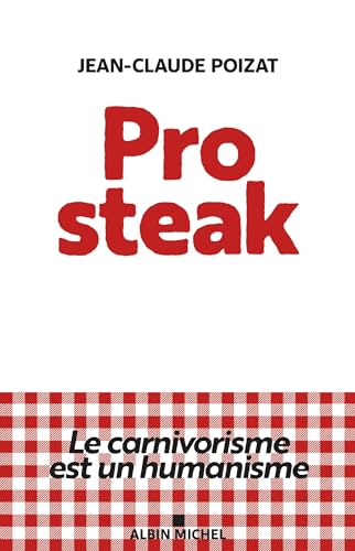 Jean-Claude Poizat Pro Steak: Le Carnivorisme Est Un Humanisme