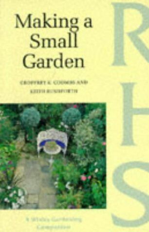 Coombs, Geoffrey K. Making A Small Garden (Wisley Gardening Companion)