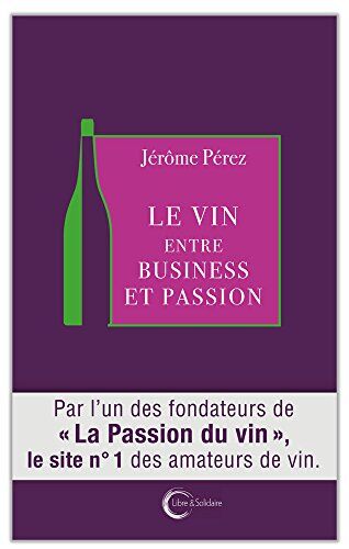 Jérôme Perez Le Vin Entre Business Et Passion