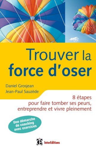 Daniel Grosjean Trouver La Force D'Oser