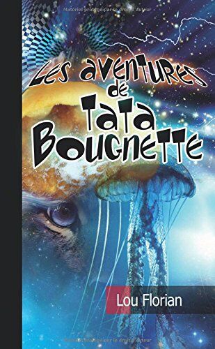 Lou Florian Les Aventures De Tata Bougnette