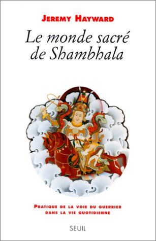 Hayward, Jeremy W. Le Monde Sacré De Shambhala (Philosophie Générale)