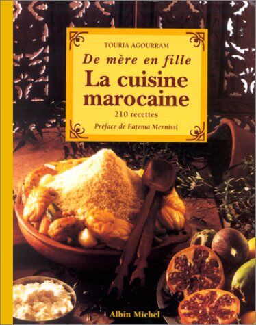 Touria Agourram La Cuisine Marocaine. 210 Recettes Et Variantes