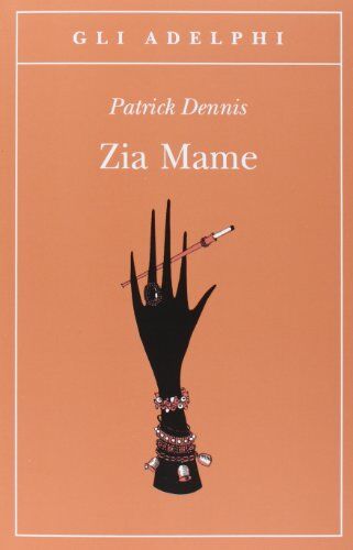 Patrick Dennis Zia Mame: A Cura Di Matteo Codignola