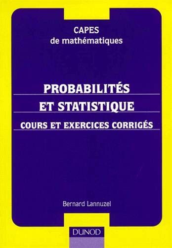 Probabilités Et Statistiques : Cours Et Exercices Corrigés (Capes - Agreg)